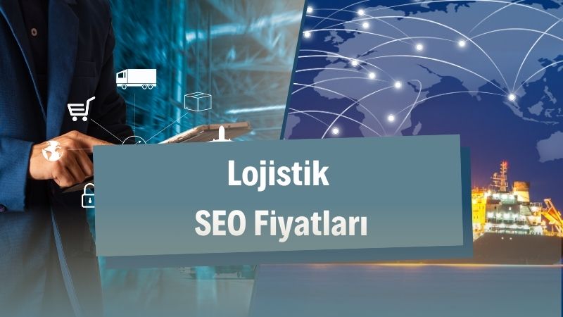 Lojistik SEO Fiyatları 