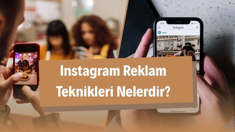 Instagram Reklam Teknikleri Nelerdir? 