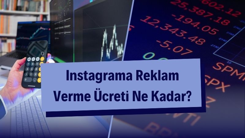 Instagrama Reklam Verme Ücreti Ne Kadar? 
