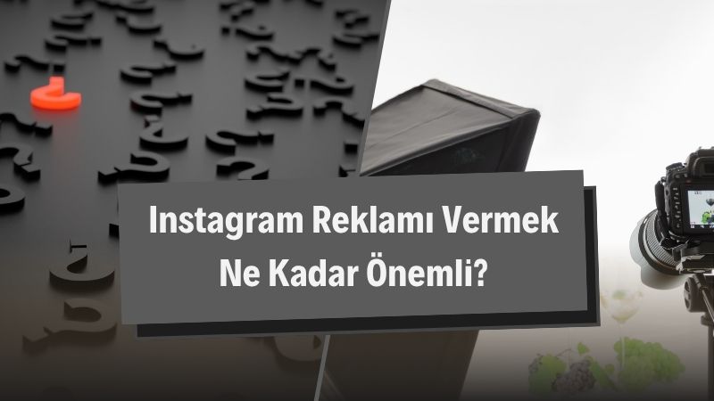 Instagram Reklamı Vermek Ne Kadar Önemli? 