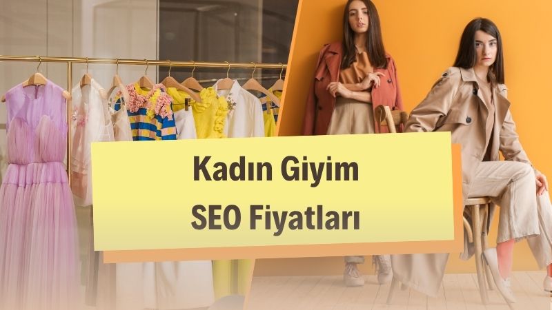 Kadın Giyim SEO Fiyatları 