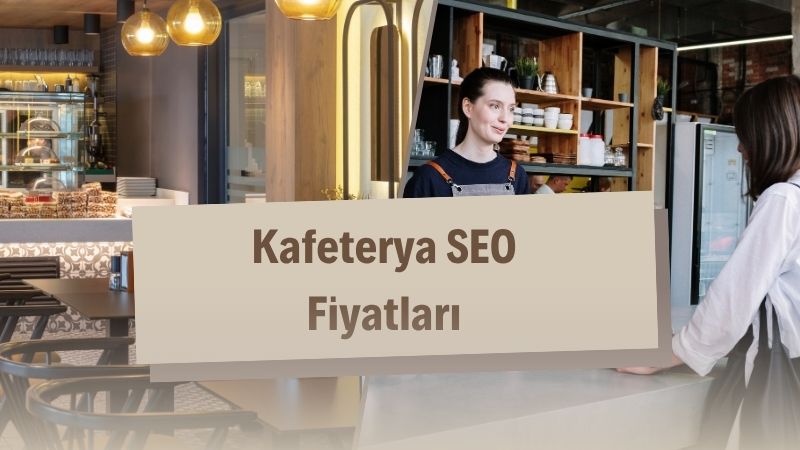 Kafeterya SEO Fiyatları 