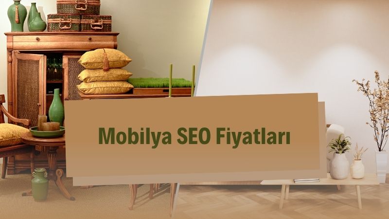 Mobilya SEO Fiyatları 