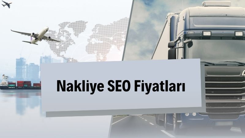 Nakliye SEO Fiyatları 