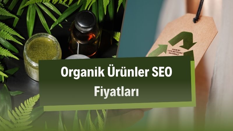 Organik Ürünler SEO Fiyatları 