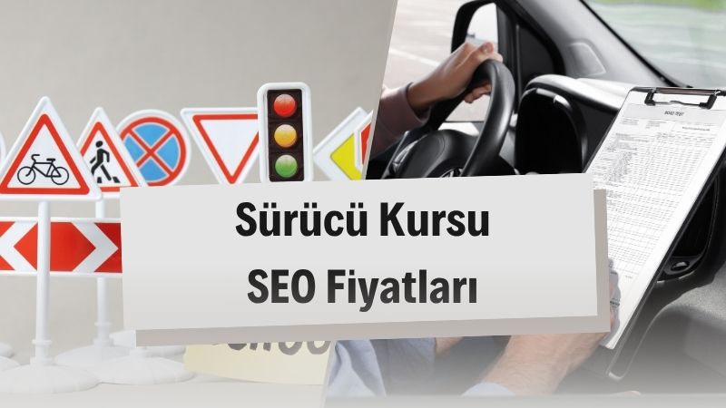 Sürücü Kursu SEO Fiyatları 